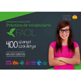 Práctica de vocabulario Fácil - 400 spanyol szókártya - Haladó szinten   Práctica de vocabulario Fácil - 400 spanyol szókártya - Haladó szinten