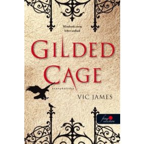 Gilded Cage - Aranykalitka Gilded Cage - Aranykalitka