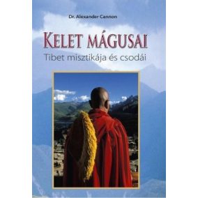 Kelet mágusai - Tibet misztikája és csodái Kelet mágusai - Tibet misztikája és csodái