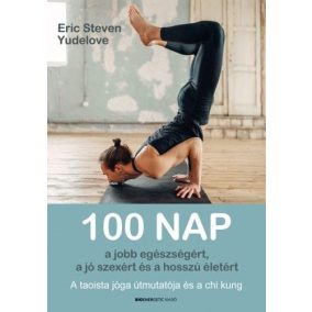 100 nap a jobb egészségért, a jó szexért és a hosszú életért   100 nap a jobb egészségért, a jó szexért és a hosszú életért