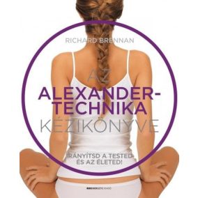 Az Alexander-technika kézikönyve Az Alexander-technika kézikönyve