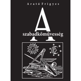 A szabadkőművesség A szabadkőművesség