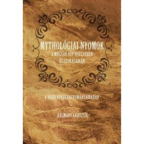Mythológiai nyomok a magyar nép nyelvében és szokásaiban - A Hold nyelvhagyományainkban   Mythológiai nyomok a magyar nép nyelvében és szokásaiban - A Hold nyelvhagyományainkban