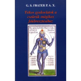 Titkos gyakorlatok a csakrák mágikus felébresztéséhez Titkos gyakorlatok a csakrák mágikus felébresztéséhez