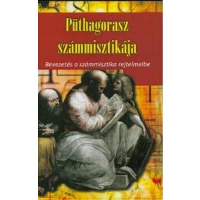 Püthagorasz számmisztikája - Bevezetés a számmisztika rejtelmeibe   Püthagorasz számmisztikája - Bevezetés a számmisztika rejtelmeibe