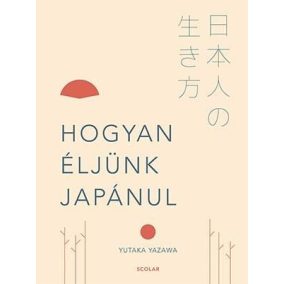 Hogyan éljünk japánul Hogyan éljünk japánul