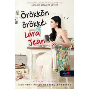 Örökkön örökké: Lara Jean - A fiúknak, akiket valaha szerettem 3.   Örökkön örökké: Lara Jean - A fiúknak, akiket valaha szerettem 3.