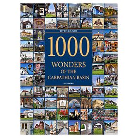 1000 Wonders of the Carpathian Basin 1000 Wonders of the Carpathian Basin