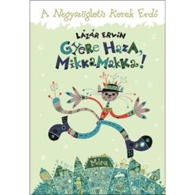 Gyere haza Mikka Makka! Gyere haza Mikka Makka!