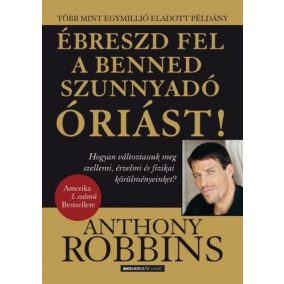 Ébreszd fel a benned szunnyadó óriást! Ébreszd fel a benned szunnyadó óriást!