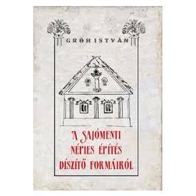 A sajómenti népies építés díszítő formáiról A sajómenti népies építés díszítő formáiról