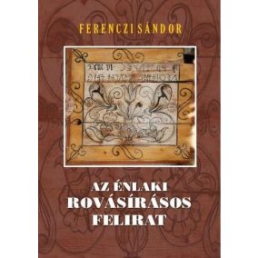 Az énlaki rovásírásos felirat Az énlaki rovásírásos felirat