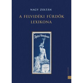 A felvidéki fürdők lexikona A felvidéki fürdők lexikona