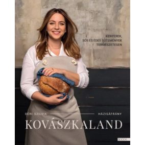 Kovászkaland - Kenyerek, sós és édes sütemények természetesen   Kovászkaland - Kenyerek, sós és édes sütemények természetesen