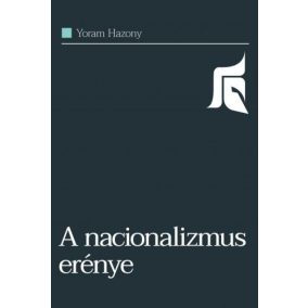 A nacionalizmus erénye A nacionalizmus erénye