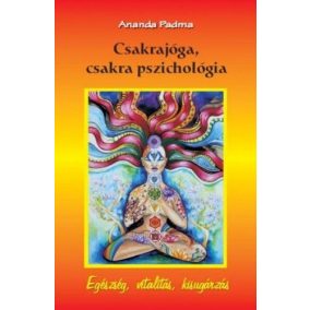 Csakrajóga, csakra pszichológia Csakrajóga, csakra pszichológia