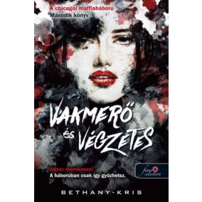 Vakmerő és végzetes - A chicagói maffiaháború 2. Vakmerő és végzetes - A chicagói maffiaháború 2.