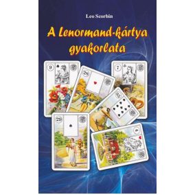 A Lenormand-kártya gyakorlata A Lenormand-kártya gyakorlata