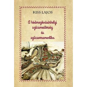 A hódmezővásárhelyi szűcsmesterség és szűcsornamentika   A hódmezővásárhelyi szűcsmesterség és szűcsornamentika