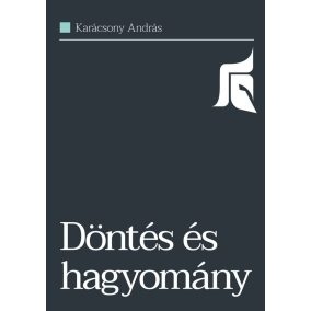 Döntés és hagyomány Döntés és hagyomány