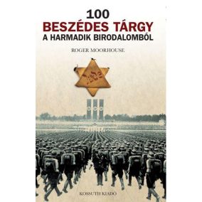 100 beszédes tárgy a Harmadik birodalomból 100 beszédes tárgy a Harmadik birodalomból