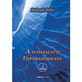 A tudatalatti tízparancsolata A tudatalatti tízparancsolata