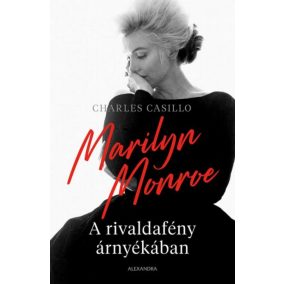 Marilyn Monroe - A rivaldafény árnyékában Marilyn Monroe - A rivaldafény árnyékában