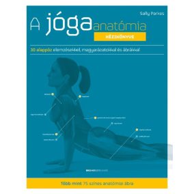 A jógaanatómia kézikönyve A jógaanatómia kézikönyve
