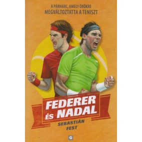 Federer és Nadal - A párharc, amely örökre megváltoztatta a teniszt   Federer és Nadal - A párharc, amely örökre megváltoztatta a teniszt