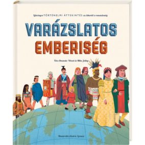 Varázslatos emberiség - Látványos történelmi áttekintés az őskortól a reneszánszig   Varázslatos emberiség - Látványos történelmi áttekintés az őskortól a reneszánszig