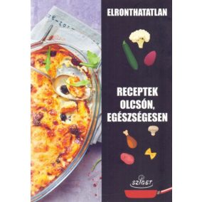 Elronthatatlan receptek olcsón, egészségesen Elronthatatlan receptek olcsón, egészségesen