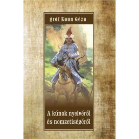 A kúnok nyelvéről és nemzetiségéről A kúnok nyelvéről és nemzetiségéről