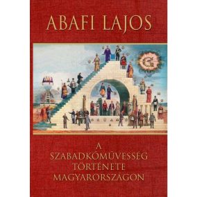 A szabadkőművesség története Magyarországon A szabadkőművesség története Magyarországon