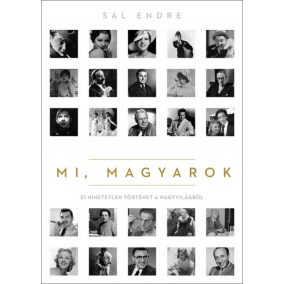 Mi, magyarok - 51 hihetetlen történet a nagyvilágból Mi, magyarok - 51 hihetetlen történet a nagyvilágból