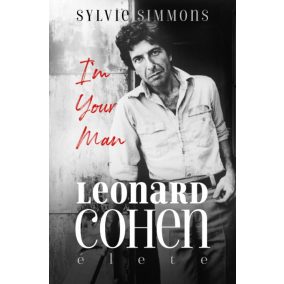 I'm Your Man - Leonard Cohen élete I'm Your Man - Leonard Cohen élete
