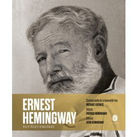 Ernest Hemingway - Egy élet emlékei Ernest Hemingway - Egy élet emlékei