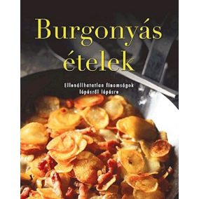 Burgonyás ételek - Ellenállhatatlan finomságok lépésről lépésre   Burgonyás ételek - Ellenállhatatlan finomságok lépésről lépésre
