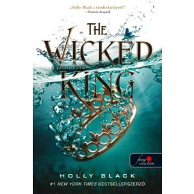 The Wicked King - A gonosz király - A levegő népe 2. The Wicked King - A gonosz király - A levegő népe 2.