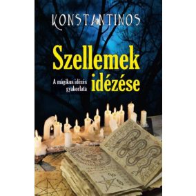 Szellemek idézése - A mágikus idézés gyakorlata Szellemek idézése - A mágikus idézés gyakorlata