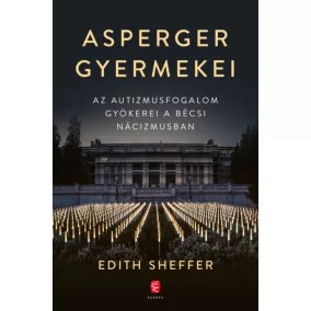   Asperger gyermekei - Az autizmusfogalom gyökerei a bécsi nácizmusban