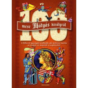 100 mese Mátyás királyról 100 mese Mátyás királyról