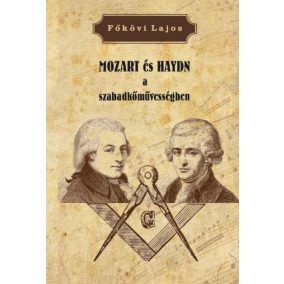 MOZART és HAYDN a szabadkőművességben MOZART és HAYDN a szabadkőművességben