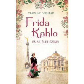 Frida Kahlo és az élet színei Frida Kahlo és az élet színei
