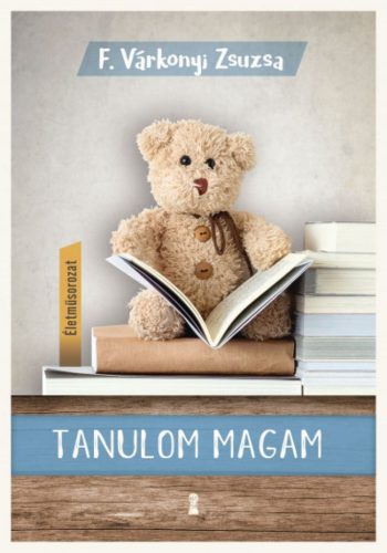 Tanulom magam - (Életműsorozat 1. kötet)