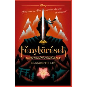 Disney - Fénytörések - Sorsfordító történetek Disney - Fénytörések - Sorsfordító történetek