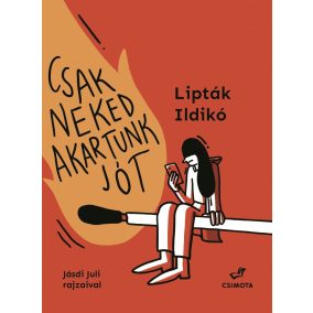 Csak neked akartunk jót Csak neked akartunk jót