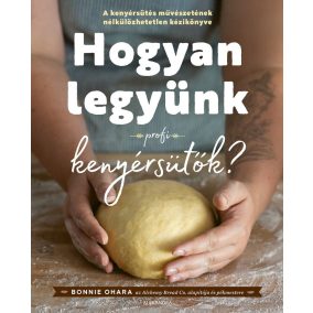 Hogyan legyünk profi kenyérsütők Hogyan legyünk profi kenyérsütők
