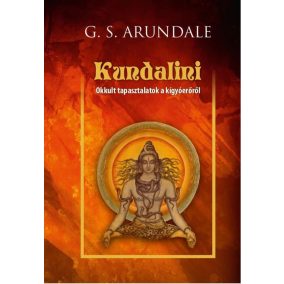 Kundalini - Okkult tapasztalatok a kígyóerőről Kundalini - Okkult tapasztalatok a kígyóerőről