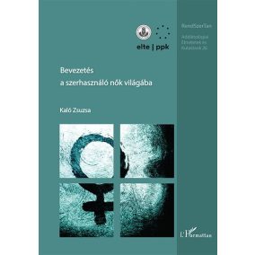 Bevezetés a szerhasználó nők világába Bevezetés a szerhasználó nők világába