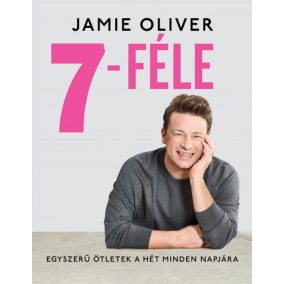 7-féle - Egyszerű ötletek a hét minden napjára 7-féle - Egyszerű ötletek a hét minden napjára